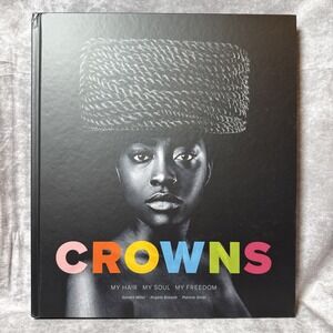 Crowns:‎ My Hair, My Soul, My Freedom by Sandro Miller A.Bassett P.Smith -Signed